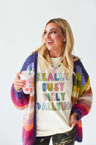 Really Busy Dilly Dallying Graphic Tee
