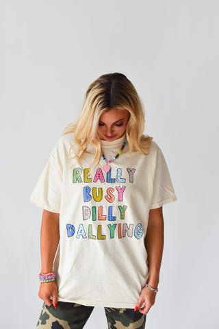 Really Busy Dilly Dallying Graphic Tee
