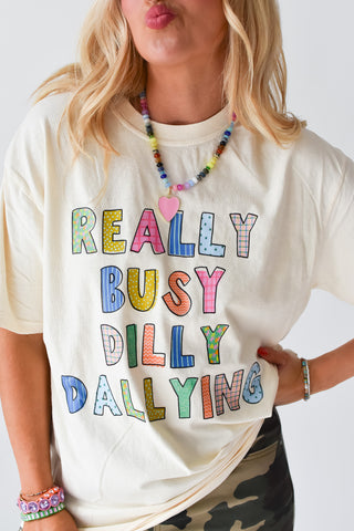 Really Busy Dilly Dallying Graphic Tee